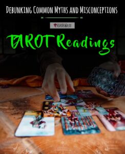 Read more about the article “Breaking the Spell: Debunking Common Myths and Misconceptions about Tarot”